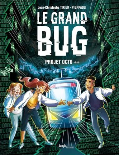 Grand bug (Le) T.01 : Projet octo ++