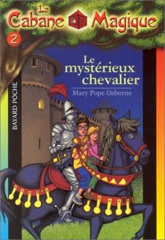 La Cabane magique (t2) : le mystérieux chevalier