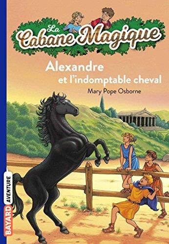 La Cabane magique (t44) : alexandre et l'indomptable cheval