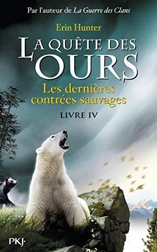 La Quête des ours (livre iv) : les dernières contrèes sauvages