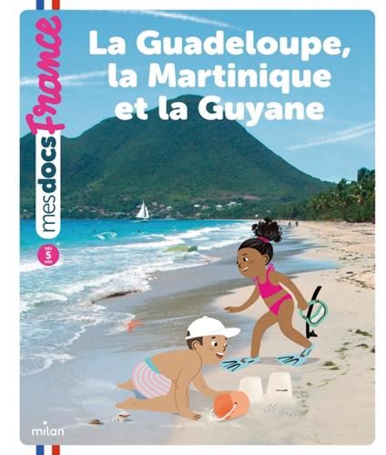 Mes docs france : La Guadeloupe, la Martinique et la Guyane
