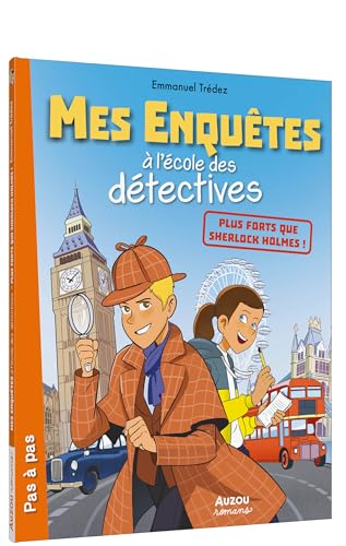 Mes enquêtes à l'école des détectives : Plus forts que Sherlock Holmes !