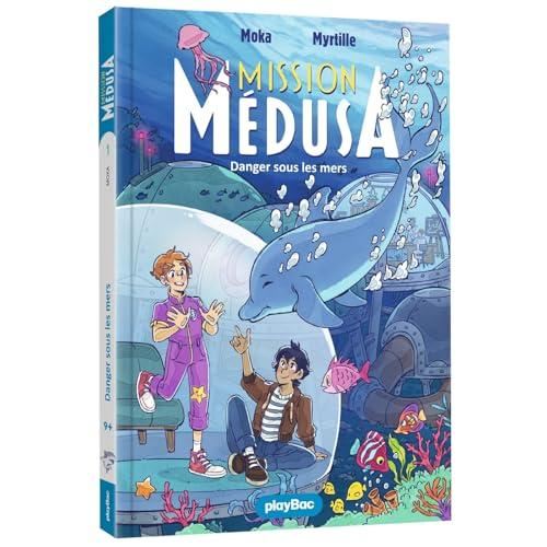 Mission Médusa T.01 : Danger sous les mers
