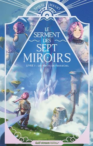 Serment des sept miroirs (Le) T.01 : Les vents de Terreciel